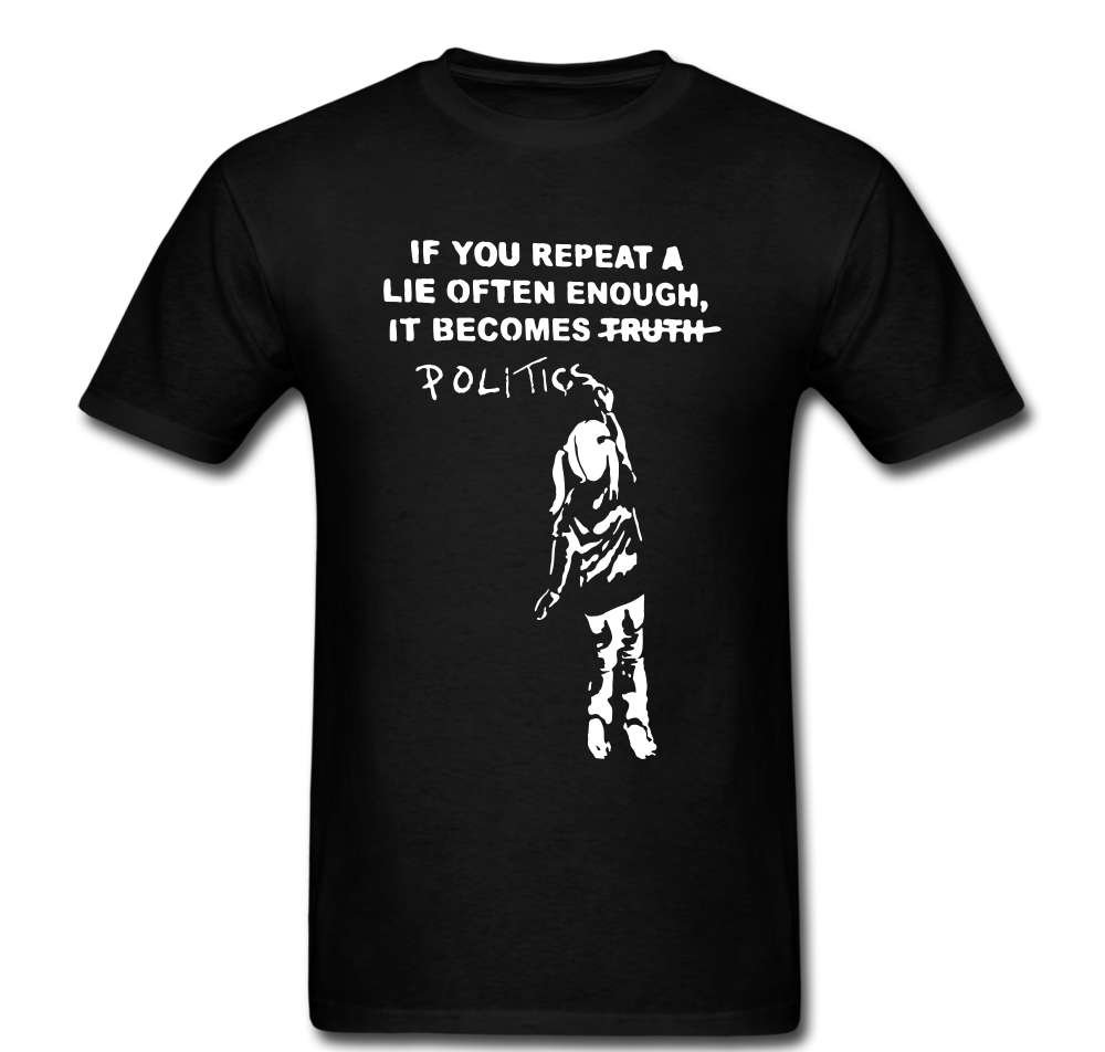 If You Repeat A Lie T-shirt