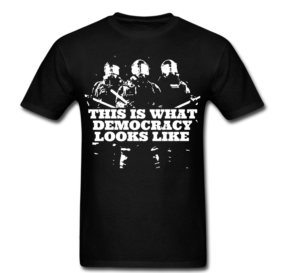 This Is What Democracy Looks Like T-shirt