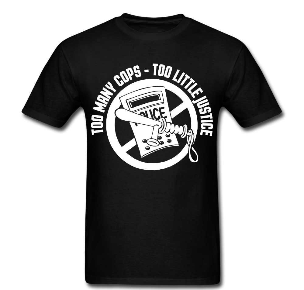 Too Many Cops T-shirt