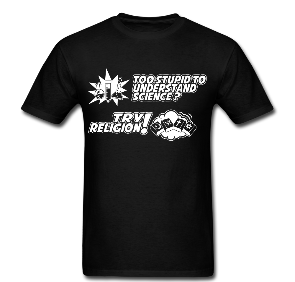 Too Stupid For Science T-shirt