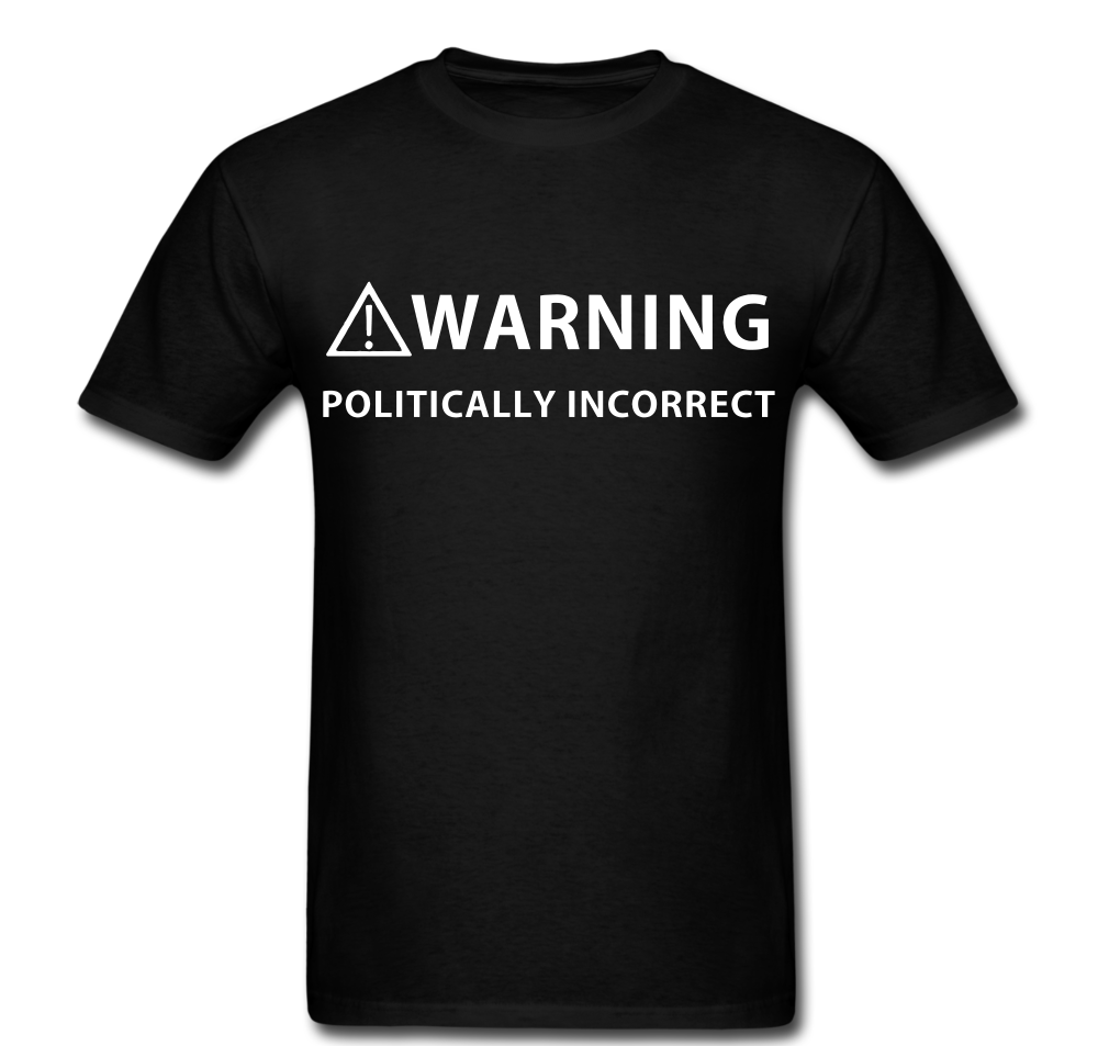 Politcally Incorrect T-shirt