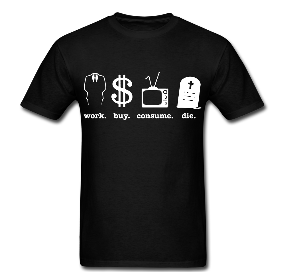 Work Buy Consume Die T-shirt