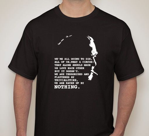 We Are Eaten Up By Nothing Bukowski Quote T-shirt