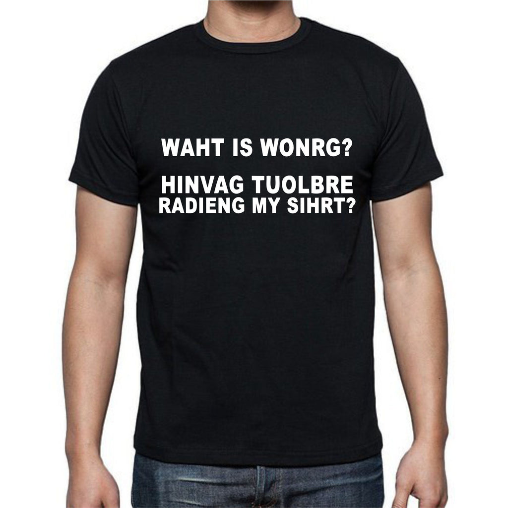 What Is Wrong T-Shirt