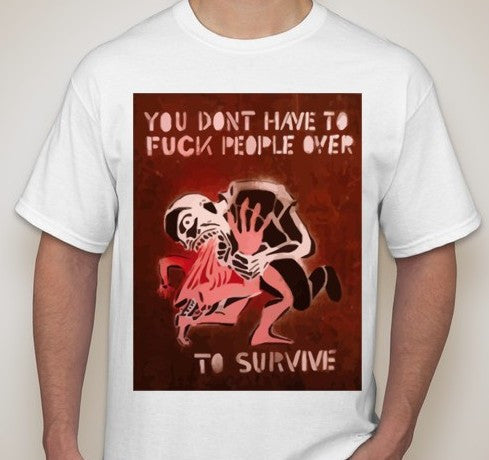 You Dont Have To Fuck People Over To Survive Graffiti T-shirt | Blasted Rat