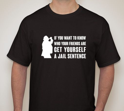 Wanna Know Your Friends Get In Jail Bukowski T-shirt